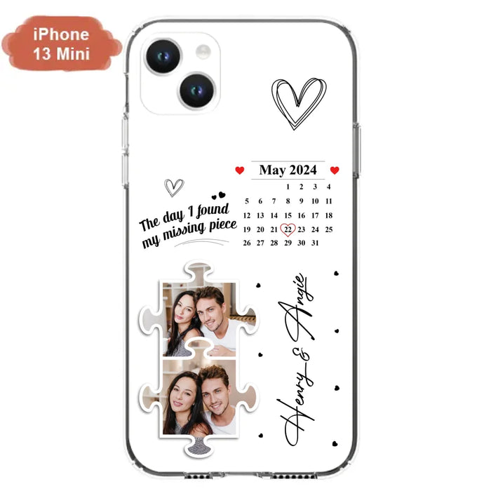 Custom Personalized Couple Phone Case For iPhone/ Samsung - Anniversary Gift For Couple - Upload Photos - The Day I Found My Missing Piece