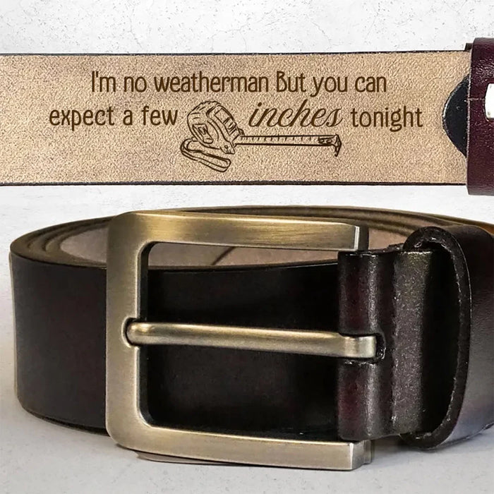 Custom Personalized Couple Leather Belt - Gift Idea for Couple - I'm No Weatherman But You Can Expect A Few Inches Tonight