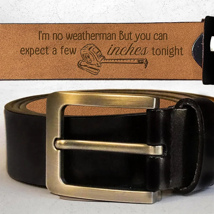 Custom Personalized Couple Leather Belt - Gift Idea for Couple - I'm No Weatherman But You Can Expect A Few Inches Tonight