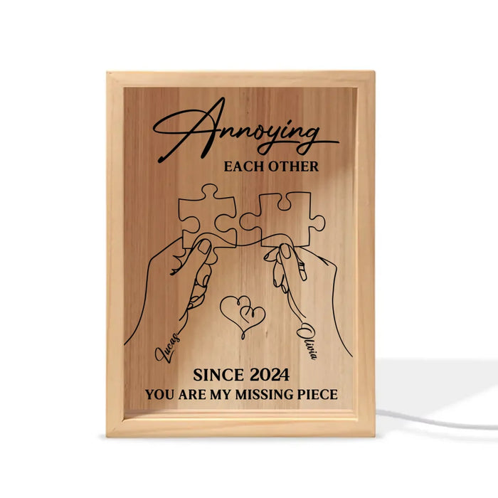 Custom Personalized Couple Frame Light Box - Gift Idea For Couple/ Valentines - Annoying Each Other Since You Are My Missing Place