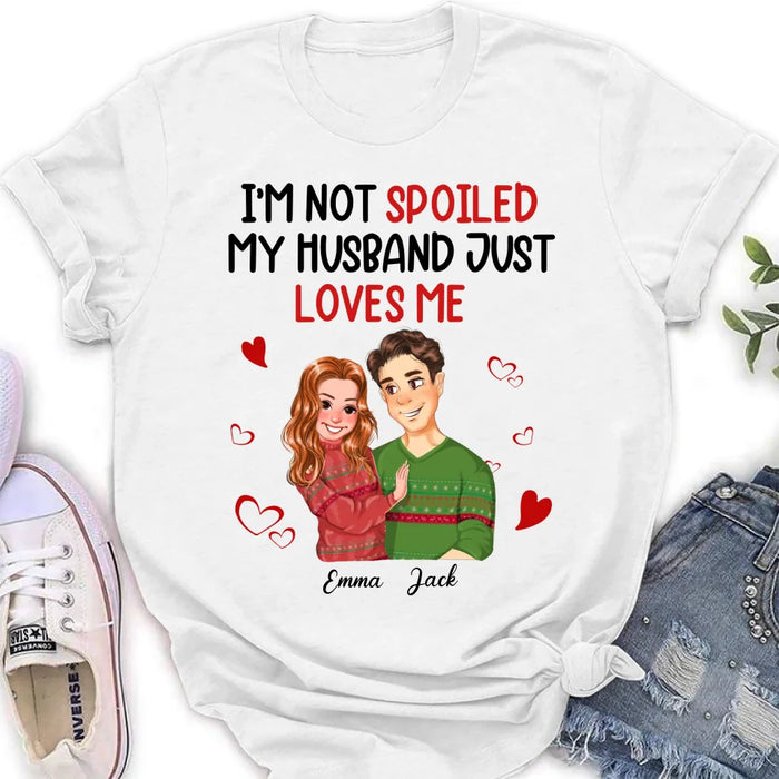 Custom Personalized Couple T-shirt/ Long Sleeve/ Sweatshirt/ Hoodie - Gift Idea For Couple - I'm Not Spoiled My Husband Just Loves Me