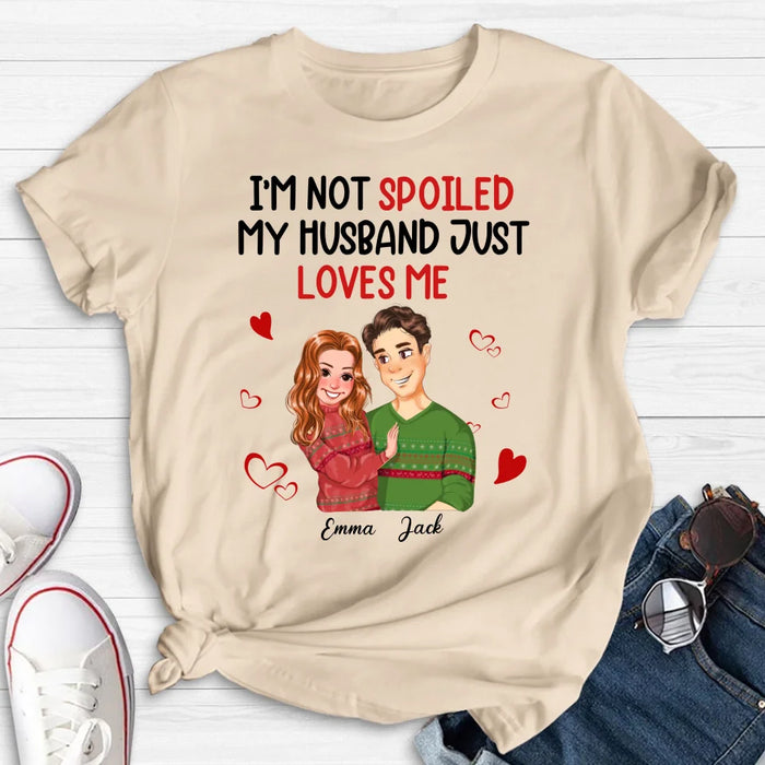 Custom Personalized Couple T-shirt/ Long Sleeve/ Sweatshirt/ Hoodie - Gift Idea For Couple - I'm Not Spoiled My Husband Just Loves Me