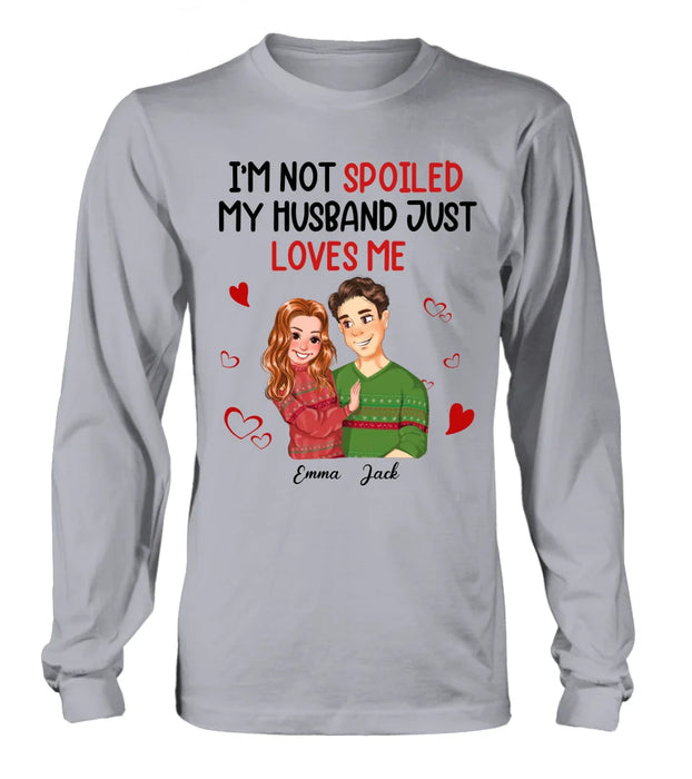 Custom Personalized Couple T-shirt/ Long Sleeve/ Sweatshirt/ Hoodie - Gift Idea For Couple - I'm Not Spoiled My Husband Just Loves Me