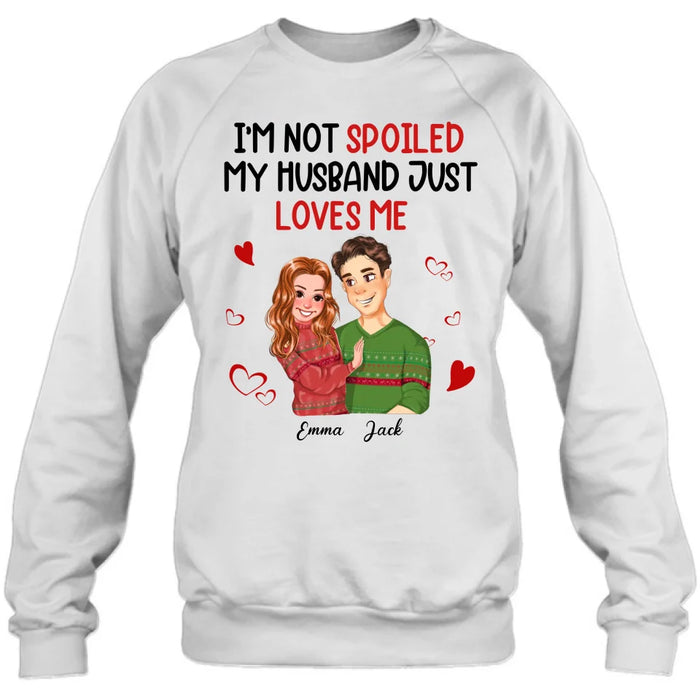 Custom Personalized Couple T-shirt/ Long Sleeve/ Sweatshirt/ Hoodie - Gift Idea For Couple - I'm Not Spoiled My Husband Just Loves Me