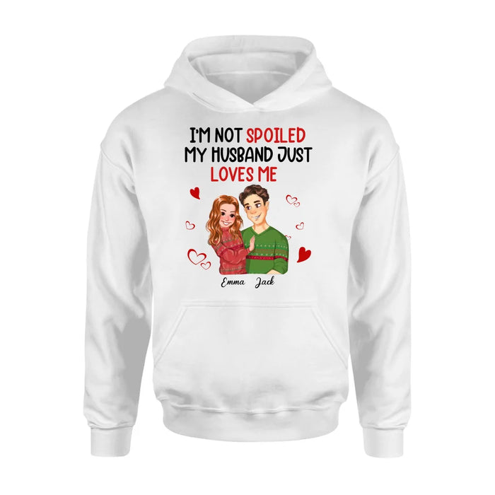 Custom Personalized Couple T-shirt/ Long Sleeve/ Sweatshirt/ Hoodie - Gift Idea For Couple - I'm Not Spoiled My Husband Just Loves Me