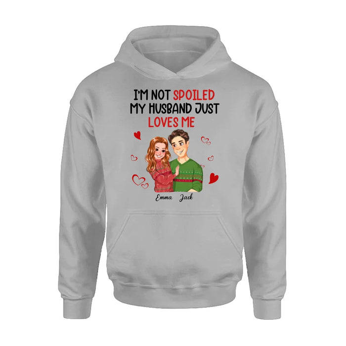 Custom Personalized Couple T-shirt/ Long Sleeve/ Sweatshirt/ Hoodie - Gift Idea For Couple - I'm Not Spoiled My Husband Just Loves Me