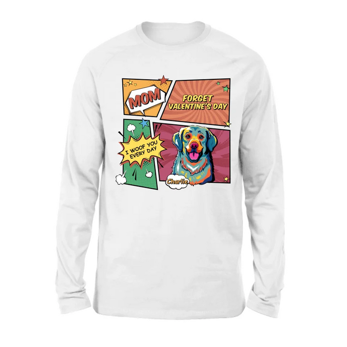 Custom Personalized Dog T-shirt/ Long Sleeve/ Sweatshirt/ Hoodie - Gift Idea For Dog Lover - Mom Forget Valentine's Day