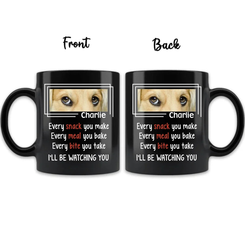 Personalized Dog Coffee Mug - Upload Photo - Gift Idea For Dog Lover - I'll Be Watching You
