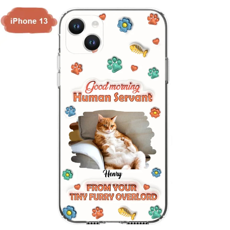 Custom Personalized Pet Phone Case - Gift Idea For Dog/ Cat Lover - Upload Photo - Good Morning Human Servant - Case For iPhone And Samsung
