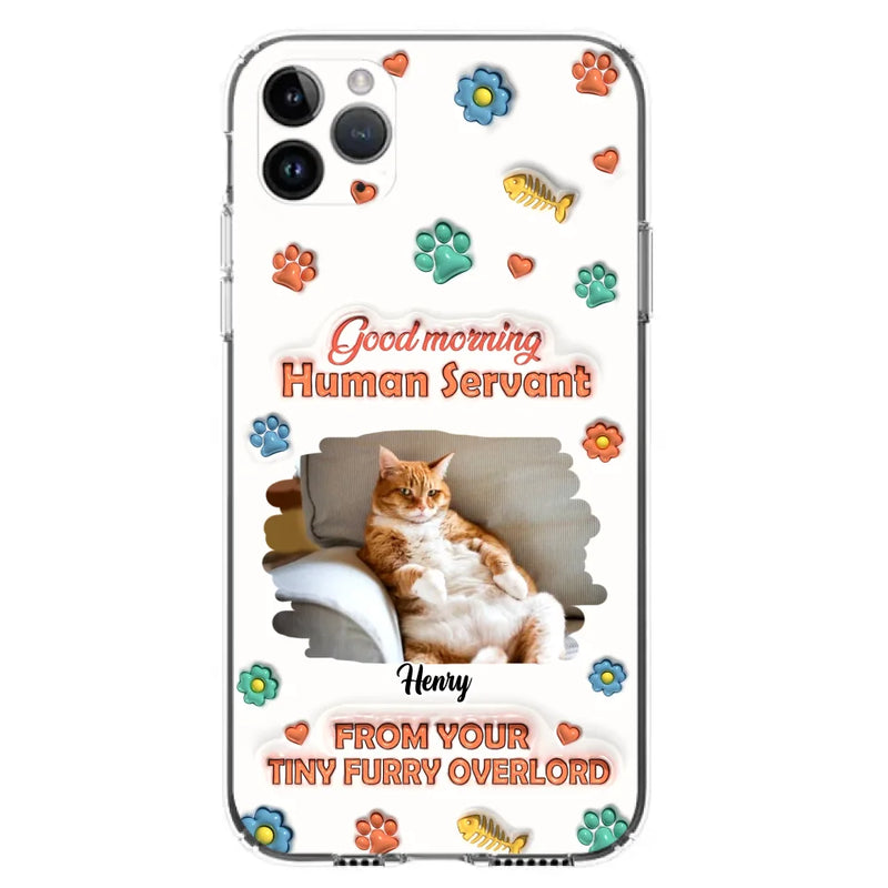 Custom Personalized Pet Phone Case - Gift Idea For Dog/ Cat Lover - Upload Photo - Good Morning Human Servant - Case For iPhone And Samsung