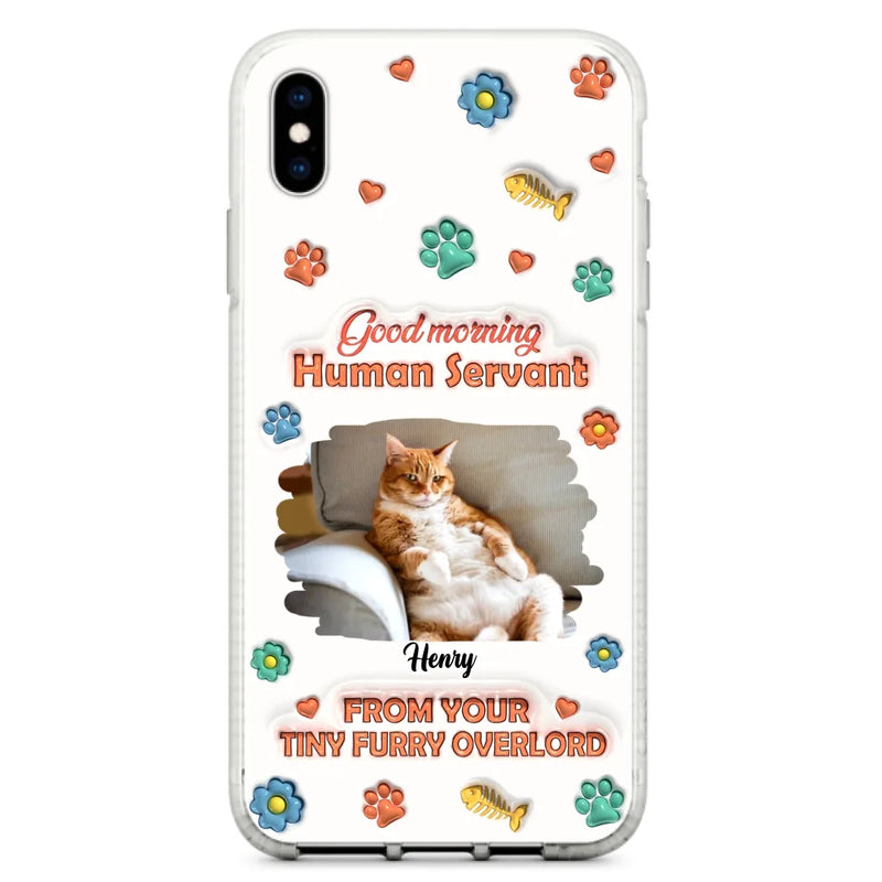 Custom Personalized Pet Phone Case - Gift Idea For Dog/ Cat Lover - Upload Photo - Good Morning Human Servant - Case For iPhone And Samsung