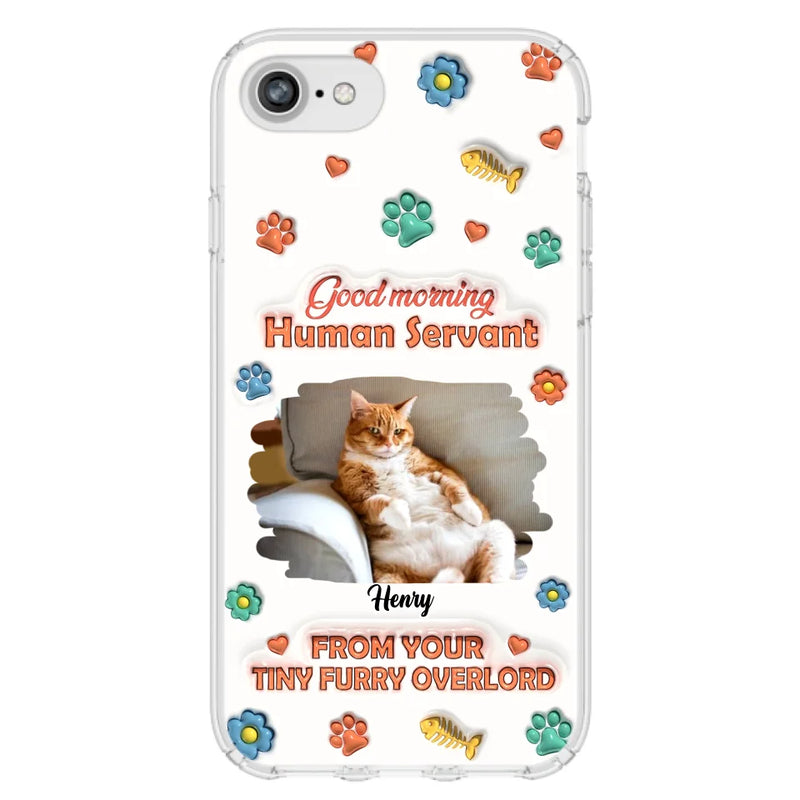 Custom Personalized Pet Phone Case - Gift Idea For Dog/ Cat Lover - Upload Photo - Good Morning Human Servant - Case For iPhone And Samsung