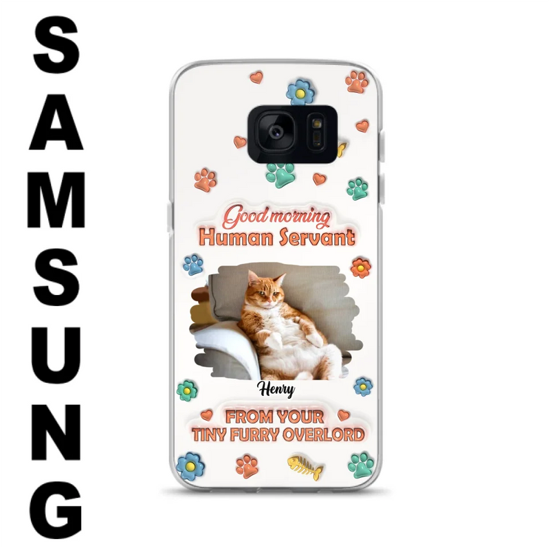 Custom Personalized Pet Phone Case - Gift Idea For Dog/ Cat Lover - Upload Photo - Good Morning Human Servant - Case For iPhone And Samsung