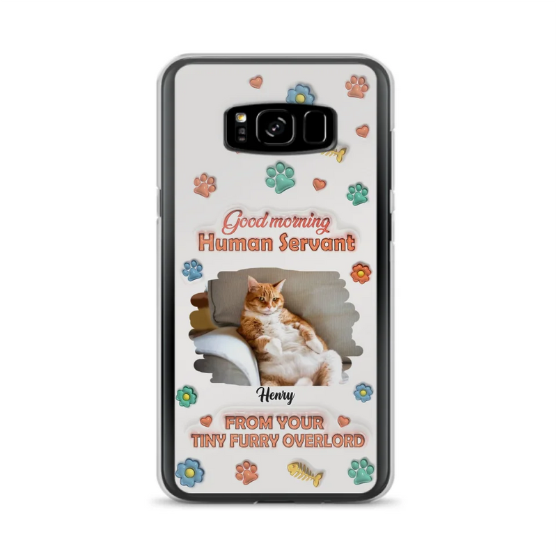 Custom Personalized Pet Phone Case - Gift Idea For Dog/ Cat Lover - Upload Photo - Good Morning Human Servant - Case For iPhone And Samsung