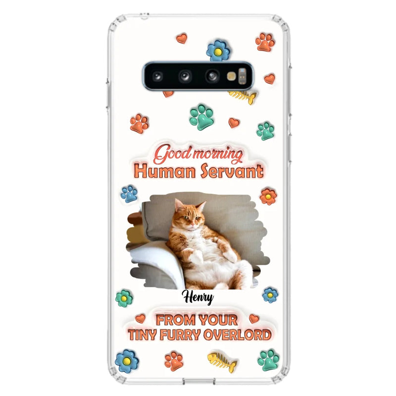 Custom Personalized Pet Phone Case - Gift Idea For Dog/ Cat Lover - Upload Photo - Good Morning Human Servant - Case For iPhone And Samsung