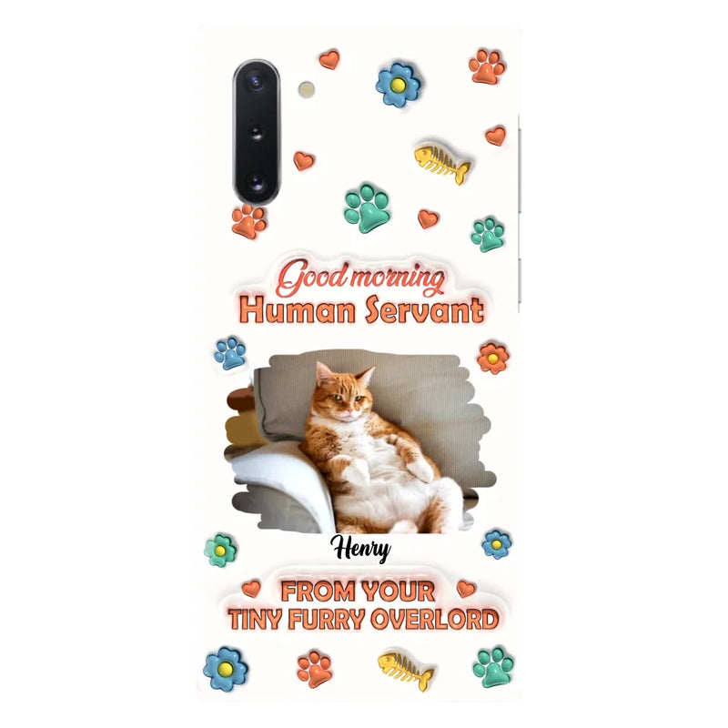 Custom Personalized Pet Phone Case - Gift Idea For Dog/ Cat Lover - Upload Photo - Good Morning Human Servant - Case For iPhone And Samsung