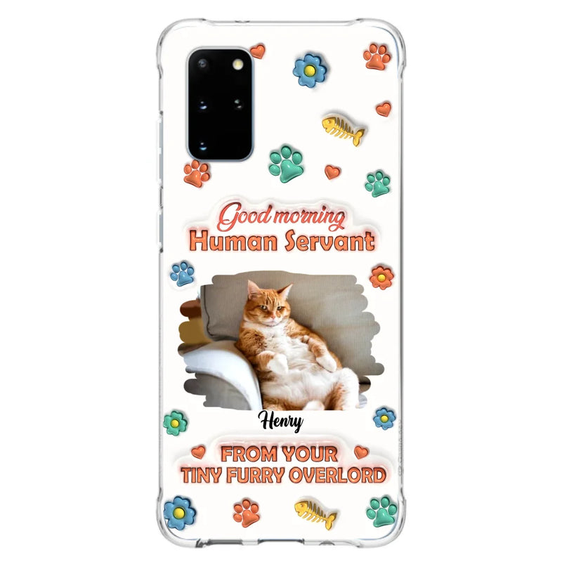 Custom Personalized Pet Phone Case - Gift Idea For Dog/ Cat Lover - Upload Photo - Good Morning Human Servant - Case For iPhone And Samsung