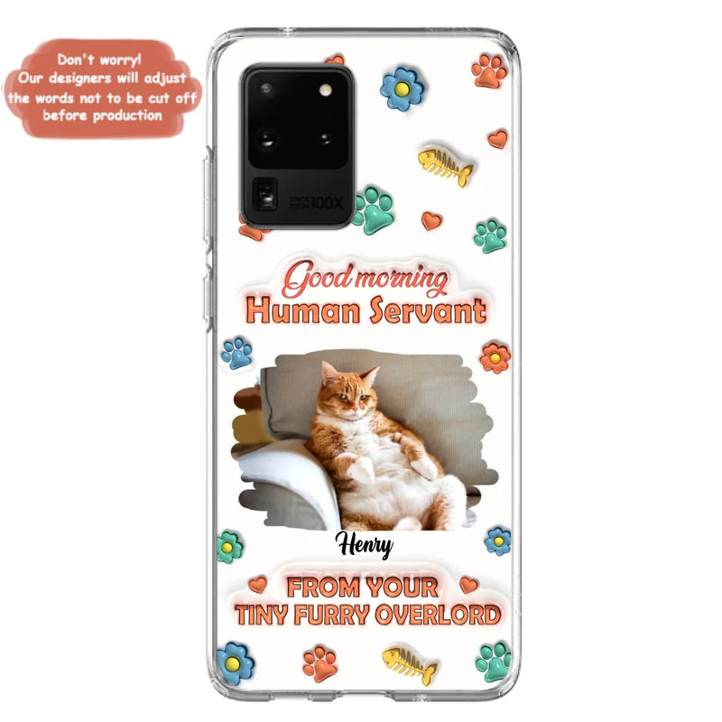 Custom Personalized Pet Phone Case - Gift Idea For Dog/ Cat Lover - Upload Photo - Good Morning Human Servant - Case For iPhone And Samsung