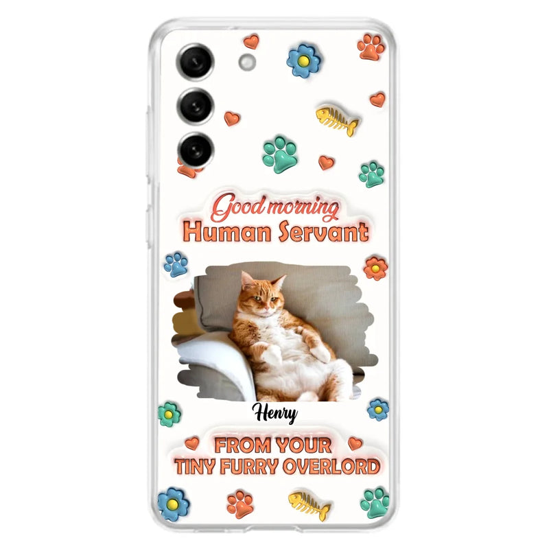 Custom Personalized Pet Phone Case - Gift Idea For Dog/ Cat Lover - Upload Photo - Good Morning Human Servant - Case For iPhone And Samsung