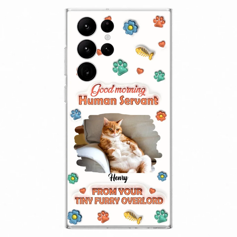 Custom Personalized Pet Phone Case - Gift Idea For Dog/ Cat Lover - Upload Photo - Good Morning Human Servant - Case For iPhone And Samsung