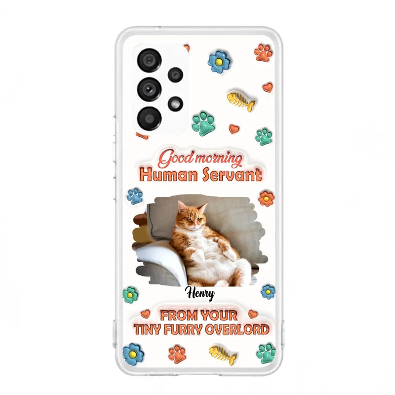 Custom Personalized Pet Phone Case - Gift Idea For Dog/ Cat Lover - Upload Photo - Good Morning Human Servant - Case For iPhone And Samsung
