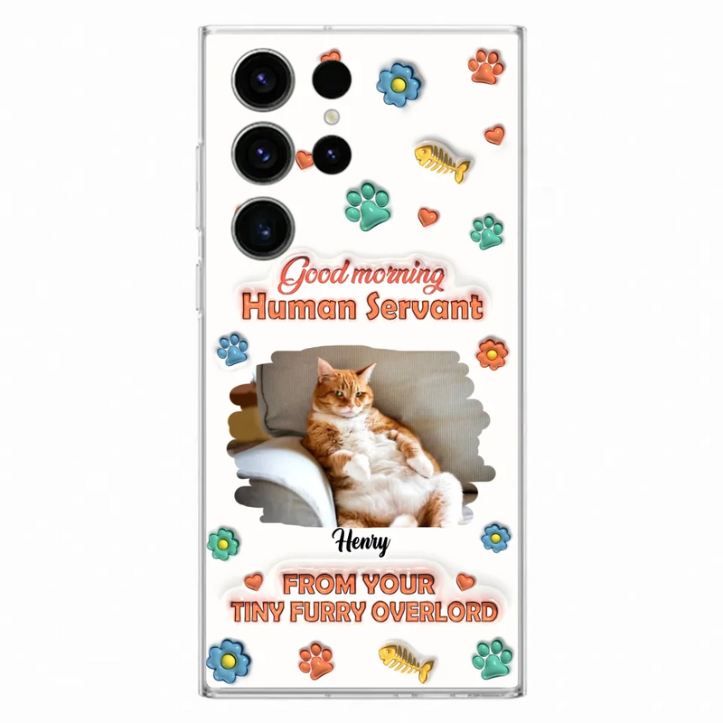 Custom Personalized Pet Phone Case - Gift Idea For Dog/ Cat Lover - Upload Photo - Good Morning Human Servant - Case For iPhone And Samsung