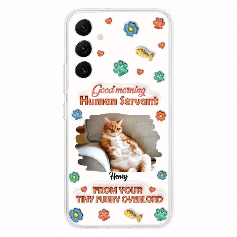 Custom Personalized Pet Phone Case - Gift Idea For Dog/ Cat Lover - Upload Photo - Good Morning Human Servant - Case For iPhone And Samsung
