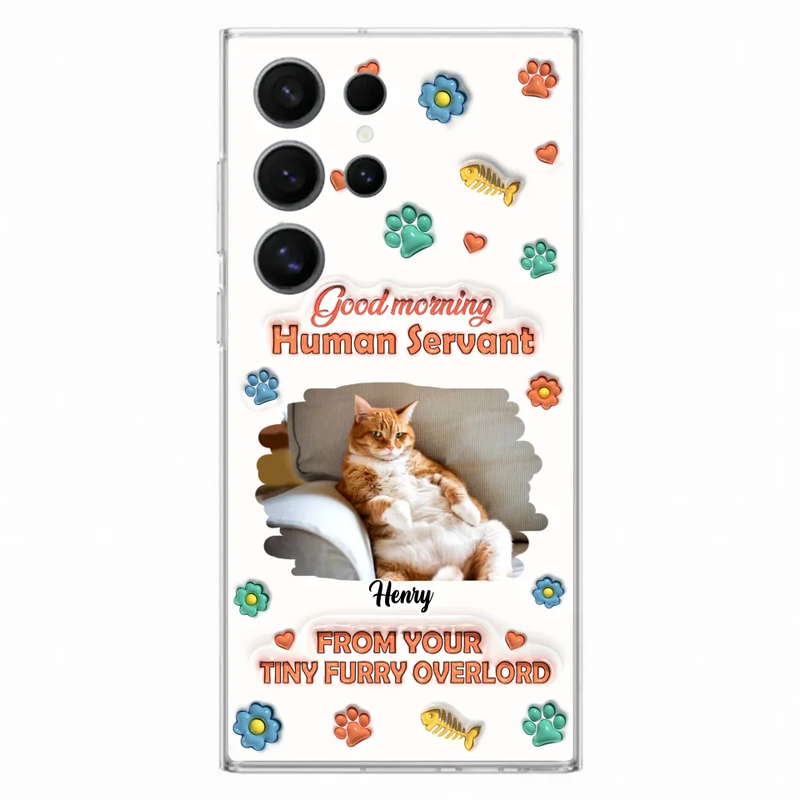 Custom Personalized Pet Phone Case - Gift Idea For Dog/ Cat Lover - Upload Photo - Good Morning Human Servant - Case For iPhone And Samsung