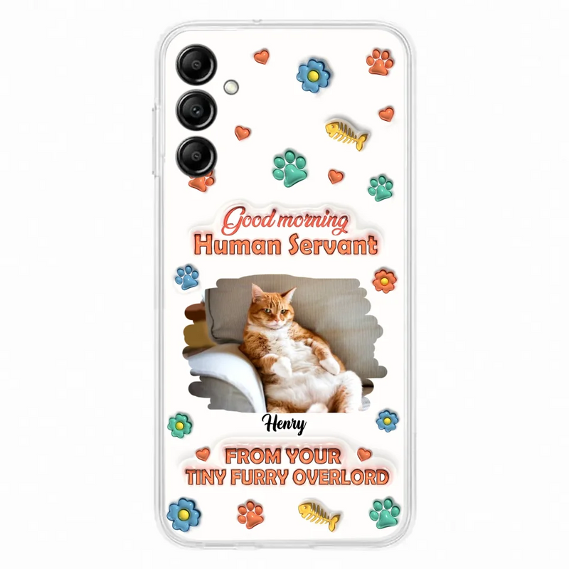 Custom Personalized Pet Phone Case - Gift Idea For Dog/ Cat Lover - Upload Photo - Good Morning Human Servant - Case For iPhone And Samsung
