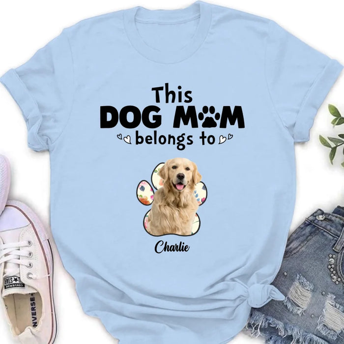 Custom Personalized Dog Mom Shirt/ Hoodie - Gift Idea For Dog Mom/ Dog Lover - Upload Dog Photo with up to 5 Photos - This Dog Mom Belongs To