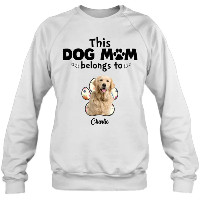 Custom Personalized Dog Mom Shirt/ Hoodie - Gift Idea For Dog Mom/ Dog Lover - Upload Dog Photo with up to 5 Photos - This Dog Mom Belongs To