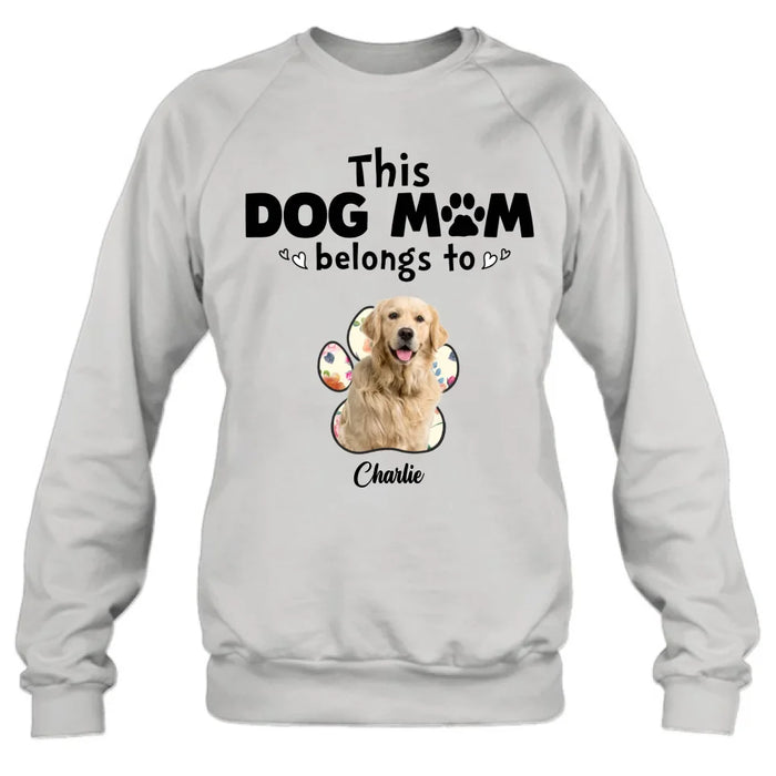 Custom Personalized Dog Mom Shirt/ Hoodie - Gift Idea For Dog Mom/ Dog Lover - Upload Dog Photo with up to 5 Photos - This Dog Mom Belongs To