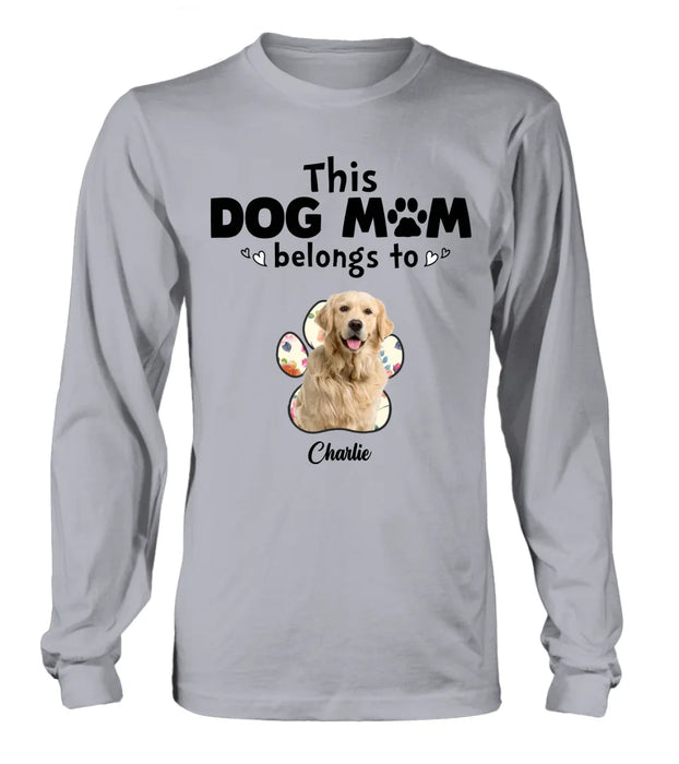 Custom Personalized Dog Mom Shirt/ Hoodie - Gift Idea For Dog Mom/ Dog Lover - Upload Dog Photo with up to 5 Photos - This Dog Mom Belongs To