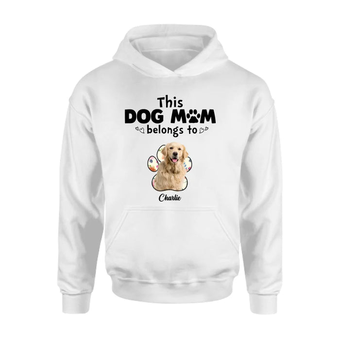 Custom Personalized Dog Mom Shirt/ Hoodie - Gift Idea For Dog Mom/ Dog Lover - Upload Dog Photo with up to 5 Photos - This Dog Mom Belongs To