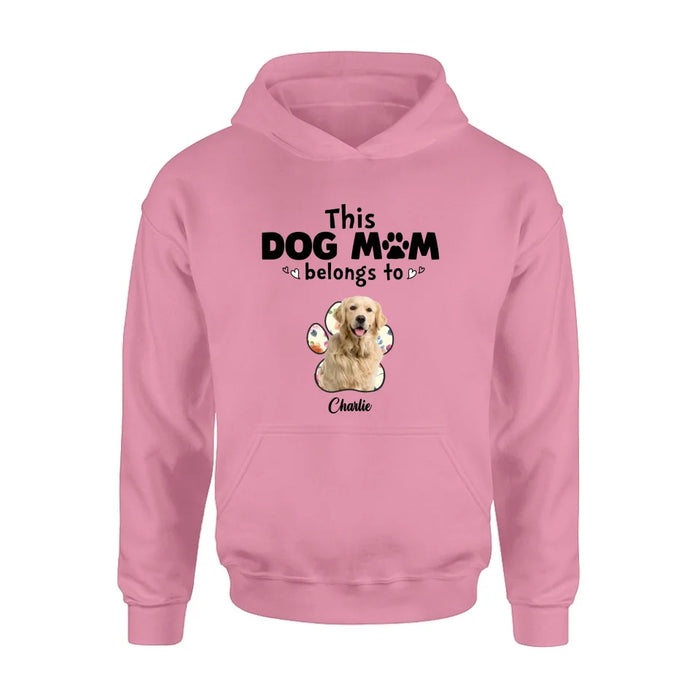 Custom Personalized Dog Mom Shirt/ Hoodie - Gift Idea For Dog Mom/ Dog Lover - Upload Dog Photo with up to 5 Photos - This Dog Mom Belongs To