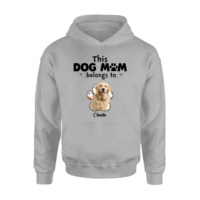 Custom Personalized Dog Mom Shirt/ Hoodie - Gift Idea For Dog Mom/ Dog Lover - Upload Dog Photo with up to 5 Photos - This Dog Mom Belongs To