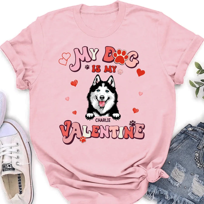 Custom Personalized Dog Unisex T-shirt/ Long Sleeve/ Sweatshirt/ Hoodie - My Dog Is My Valentine - Gift Idea For Dog Owner