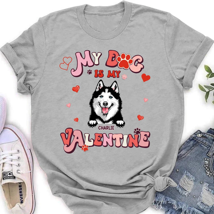 Custom Personalized Dog Unisex T-shirt/ Long Sleeve/ Sweatshirt/ Hoodie - My Dog Is My Valentine - Gift Idea For Dog Owner