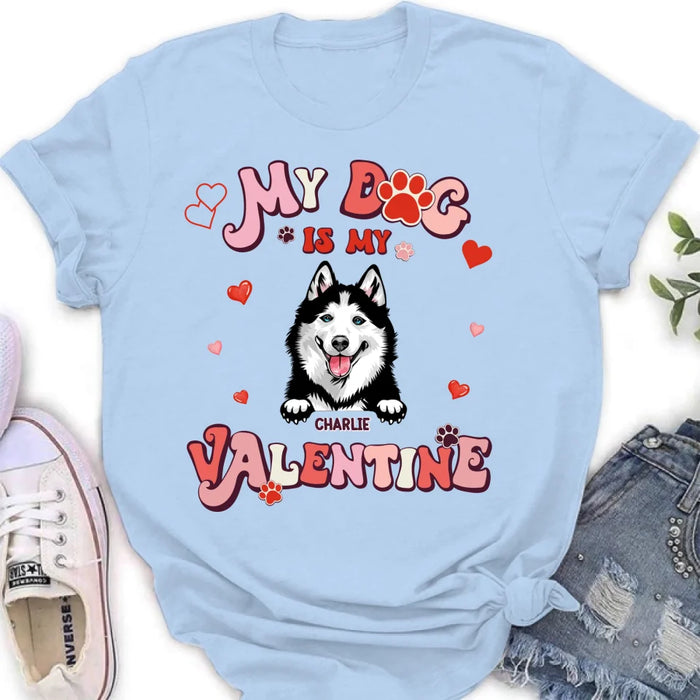 Custom Personalized Dog Unisex T-shirt/ Long Sleeve/ Sweatshirt/ Hoodie - My Dog Is My Valentine - Gift Idea For Dog Owner