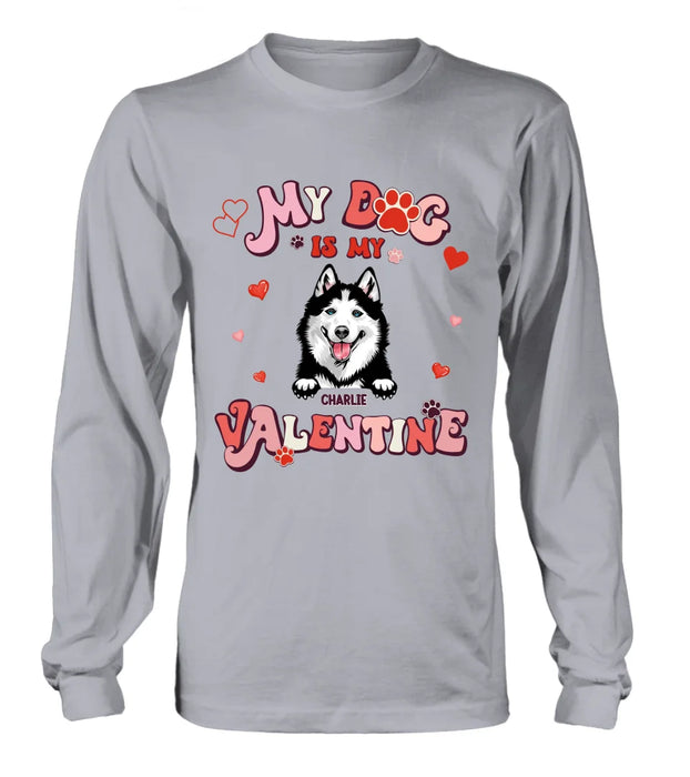 Custom Personalized Dog Unisex T-shirt/ Long Sleeve/ Sweatshirt/ Hoodie - My Dog Is My Valentine - Gift Idea For Dog Owner