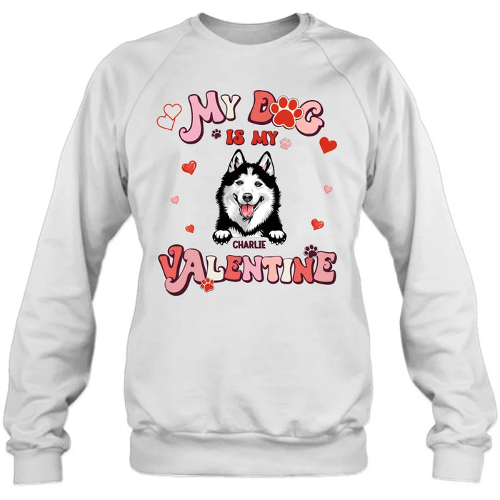 Custom Personalized Dog Unisex T-shirt/ Long Sleeve/ Sweatshirt/ Hoodie - My Dog Is My Valentine - Gift Idea For Dog Owner