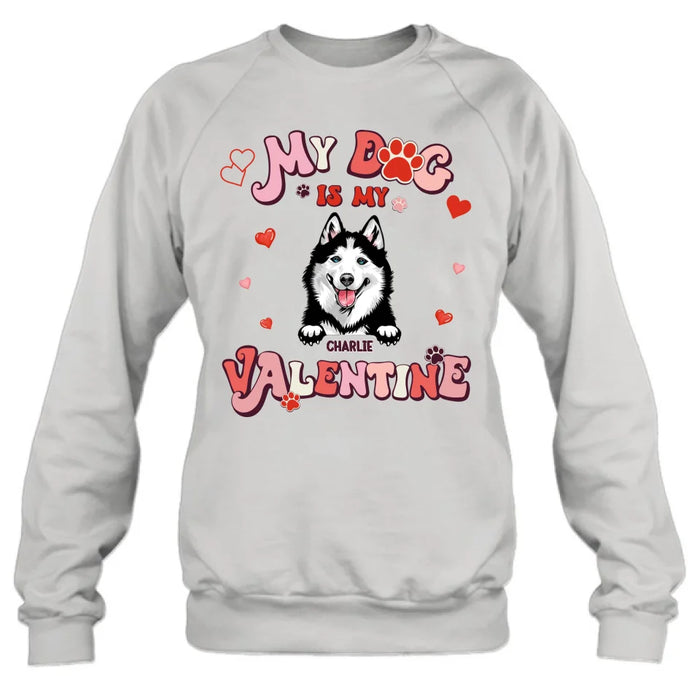 Custom Personalized Dog Unisex T-shirt/ Long Sleeve/ Sweatshirt/ Hoodie - My Dog Is My Valentine - Gift Idea For Dog Owner