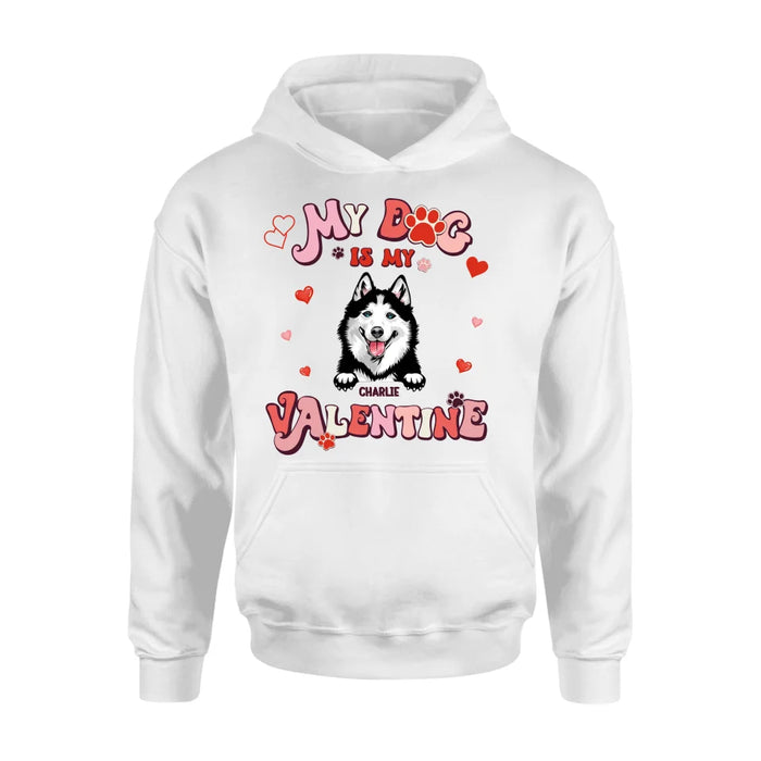 Custom Personalized Dog Unisex T-shirt/ Long Sleeve/ Sweatshirt/ Hoodie - My Dog Is My Valentine - Gift Idea For Dog Owner