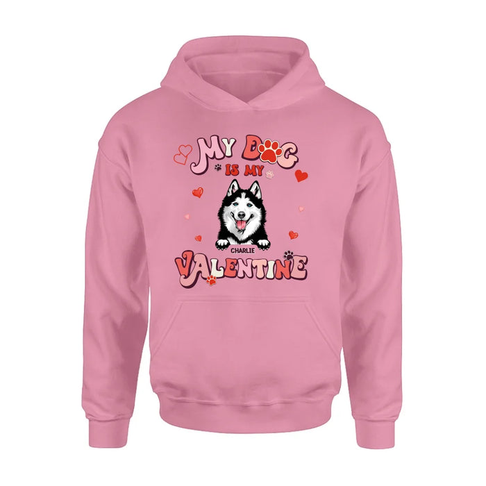 Custom Personalized Dog Unisex T-shirt/ Long Sleeve/ Sweatshirt/ Hoodie - My Dog Is My Valentine - Gift Idea For Dog Owner