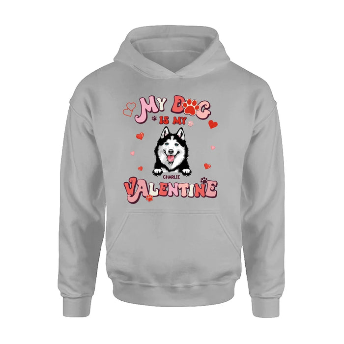 Custom Personalized Dog Unisex T-shirt/ Long Sleeve/ Sweatshirt/ Hoodie - My Dog Is My Valentine - Gift Idea For Dog Owner