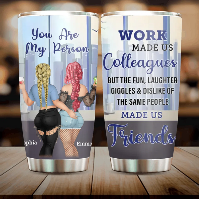 Personalized Colleagues Tumbler - Gift Idea For Colleagues/Co-workers - You Are My Person