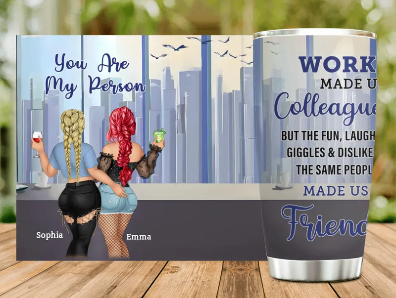 Personalized Colleagues Tumbler - Gift Idea For Colleagues/Co-workers - You Are My Person