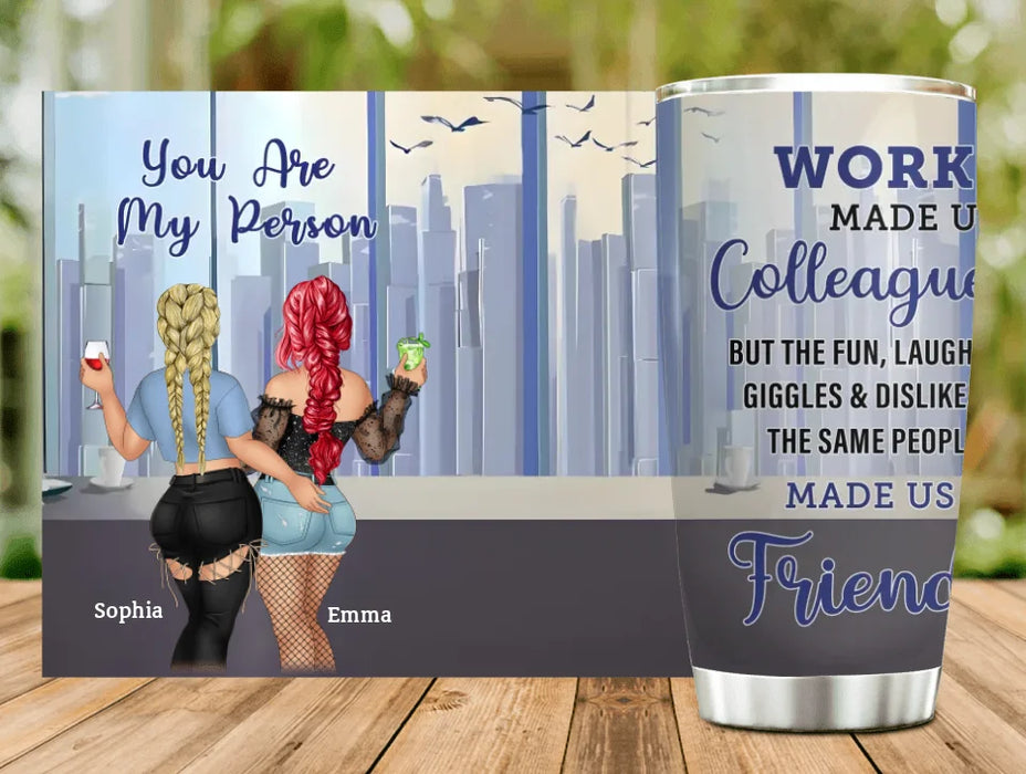 Personalized Colleagues Tumbler - Gift Idea For Colleagues/Co-workers - You Are My Person