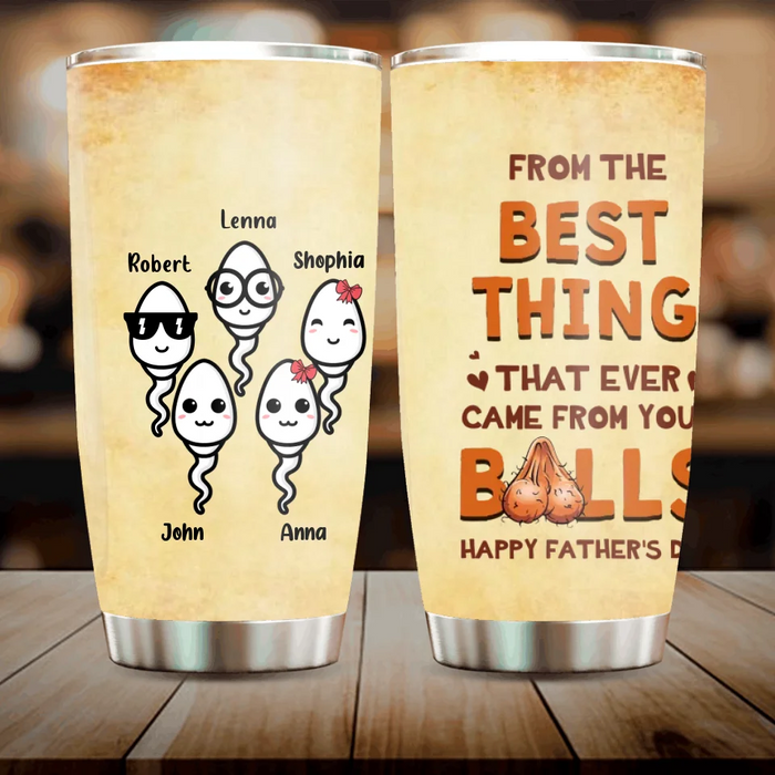 Personalized Step Father Tumbler - Father's Day Gift For Step Father - From The Best Thing That Ever Came From Your Balls