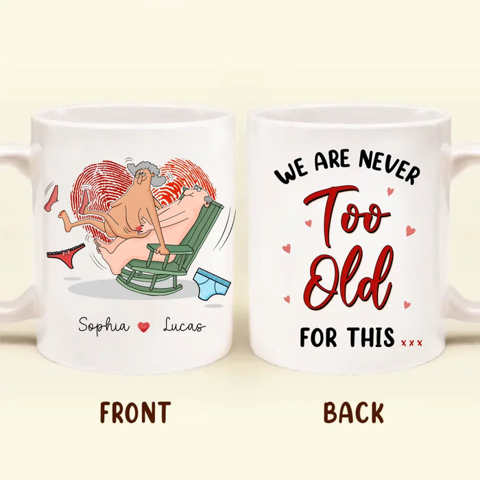 Custom Personalized Old Couple Coffee Mug - We Are Never Too Old For This - Gift Idea For Husband/ Wife/ Valentine